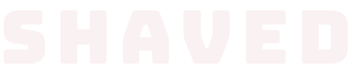 SHAVED